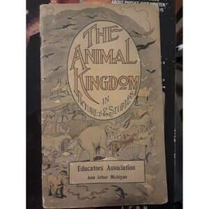 THE ANIMAL KINGDOM IN PICTURES AND STORIES Educators Association 1916
